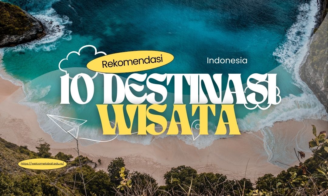 10 Destinasi Wisata Indonesia yang Terkenal di Mancanegara